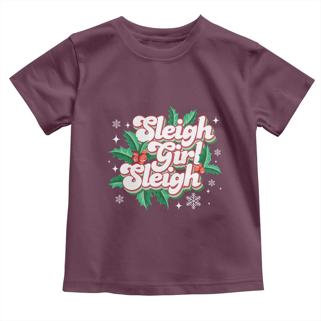 Sleigh Girl Sleigh Toddler T Shirt Christmas Retro Groove Slay Girl Mistletoe