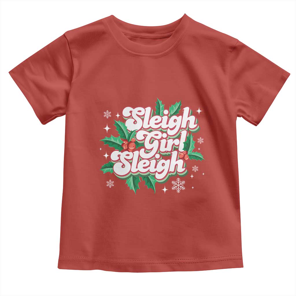 Sleigh Girl Sleigh Toddler T Shirt Christmas Retro Groove Slay Girl Mistletoe