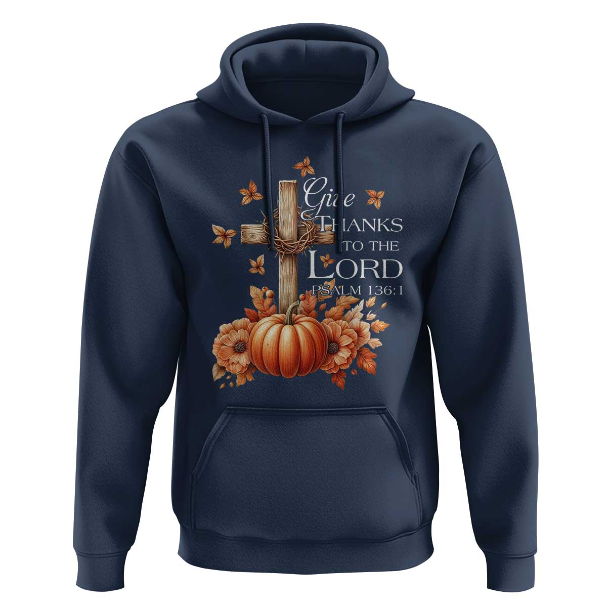 Thanksgiving Christ Hoodie Give Thanks To The Lord Psalm 136:1 Pumpkin Cross