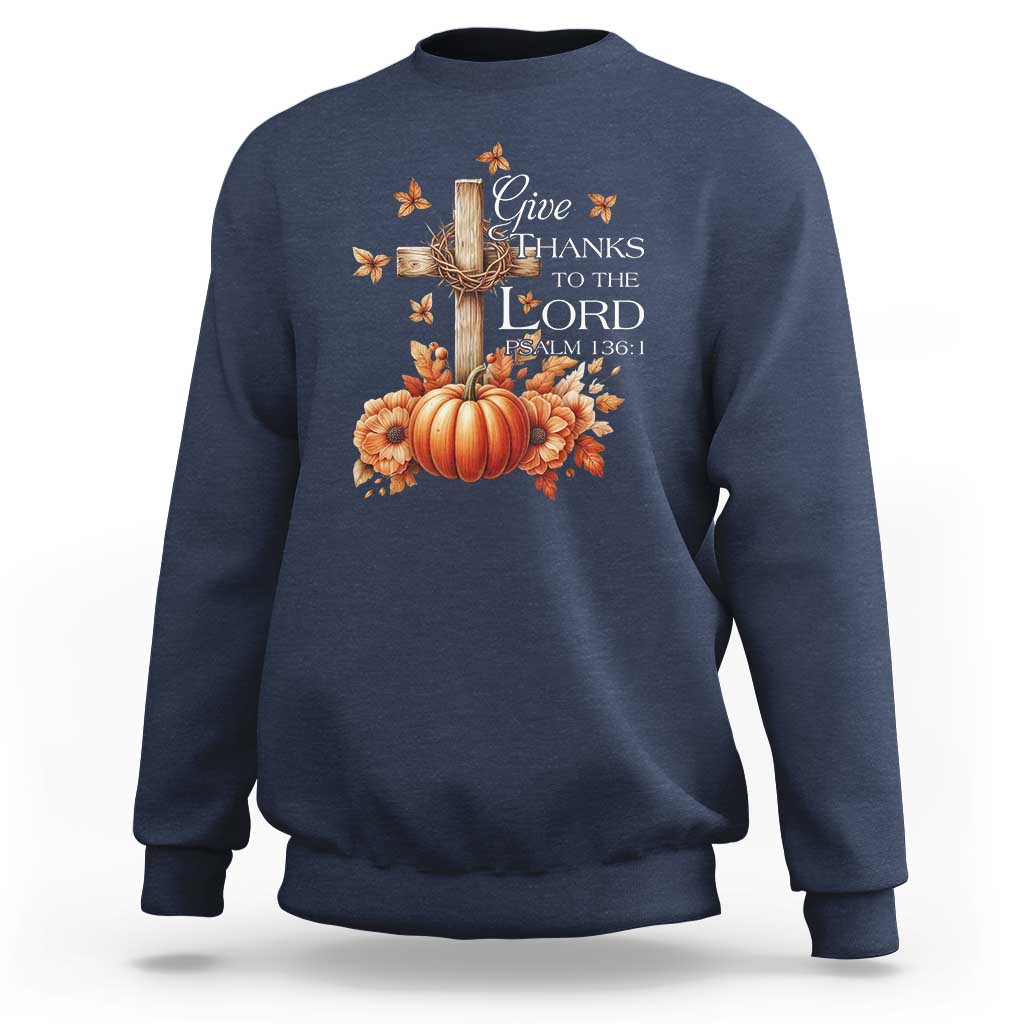 Thanksgiving Christ Sweatshirt Give Thanks To The Lord Psalm 136:1 Pumpkin Cross - Wonder Print Shop