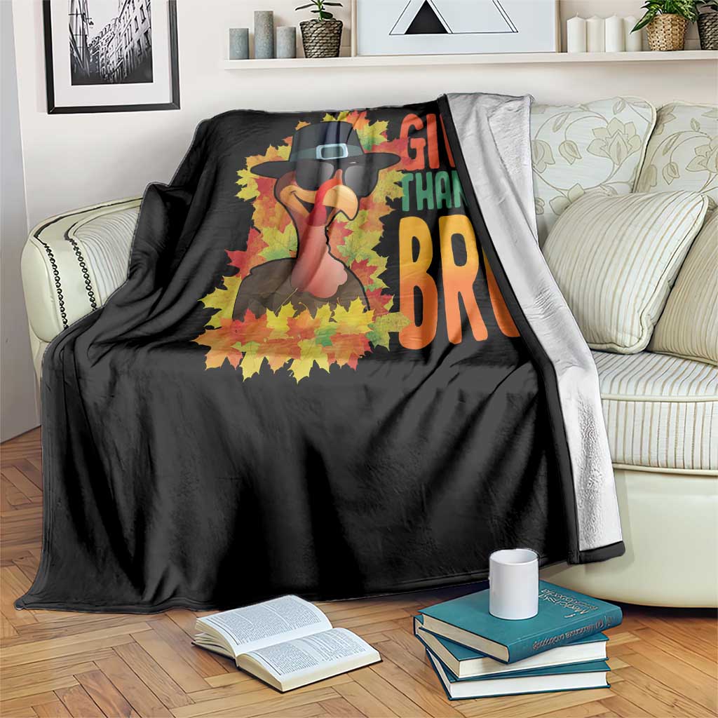 Funny Thanksgiving Turkey Throw Blanket Give Thanks Bro Fall Season - Wonder Print Shop