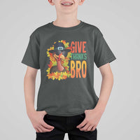 Funny Thanksgiving Turkey T Shirt For Kid Give Thanks Bro Fall Season - Wonder Print Shop