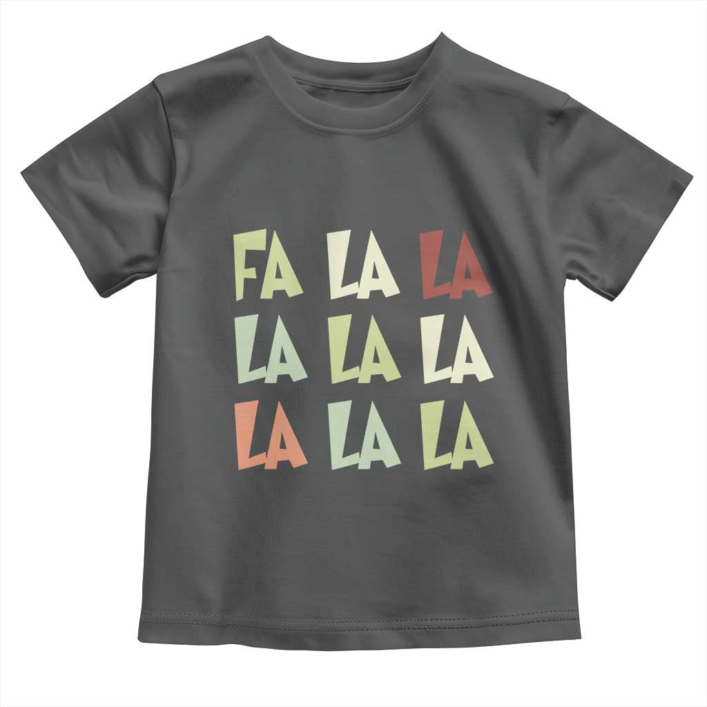 Funny Fa La La 8 Christmas Carol Song Holiday Toddler T Shirt