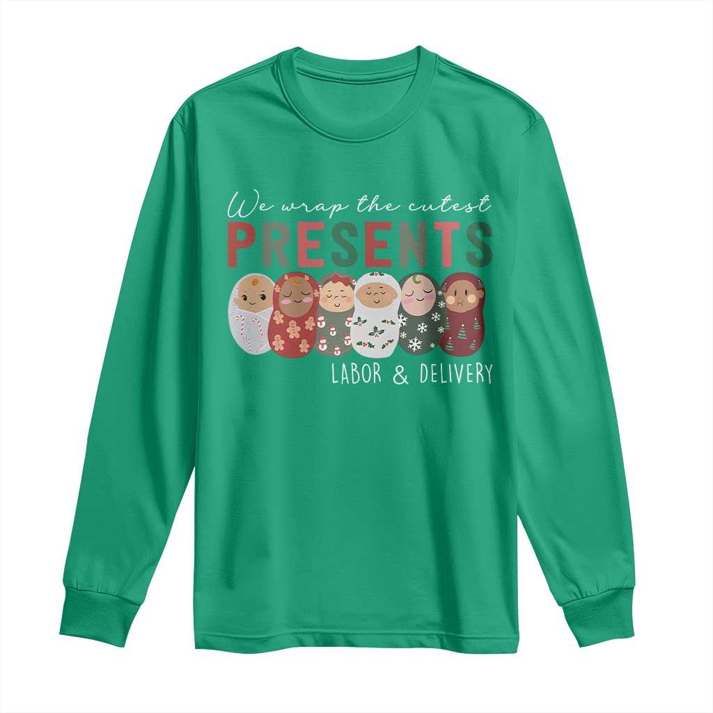 Funny Christmas Labor And Delivery Nurse Long Sleeve Shirt We Wrap The Cutest Presents L&D Nurse