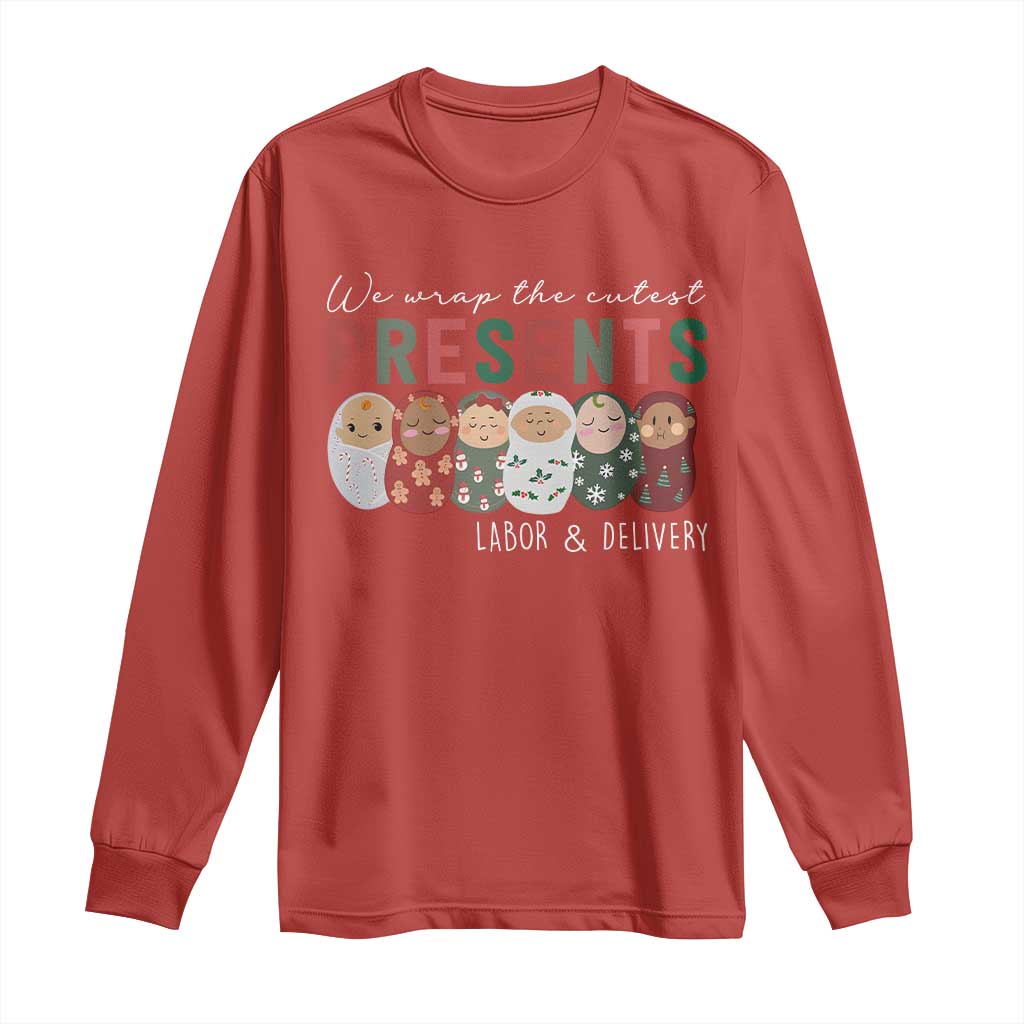 Funny Christmas Labor And Delivery Nurse Long Sleeve Shirt We Wrap The Cutest Presents L&D Nurse
