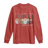 Funny Christmas Labor And Delivery Nurse Long Sleeve Shirt We Wrap The Cutest Presents L&D Nurse