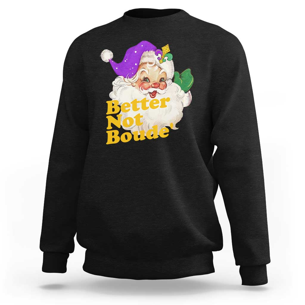 Funny Christmas Retro Cajun Louisiana Santa Sweatshirt Better Not Boude' New Orleans Saint Symbol - Wonder Print Shop