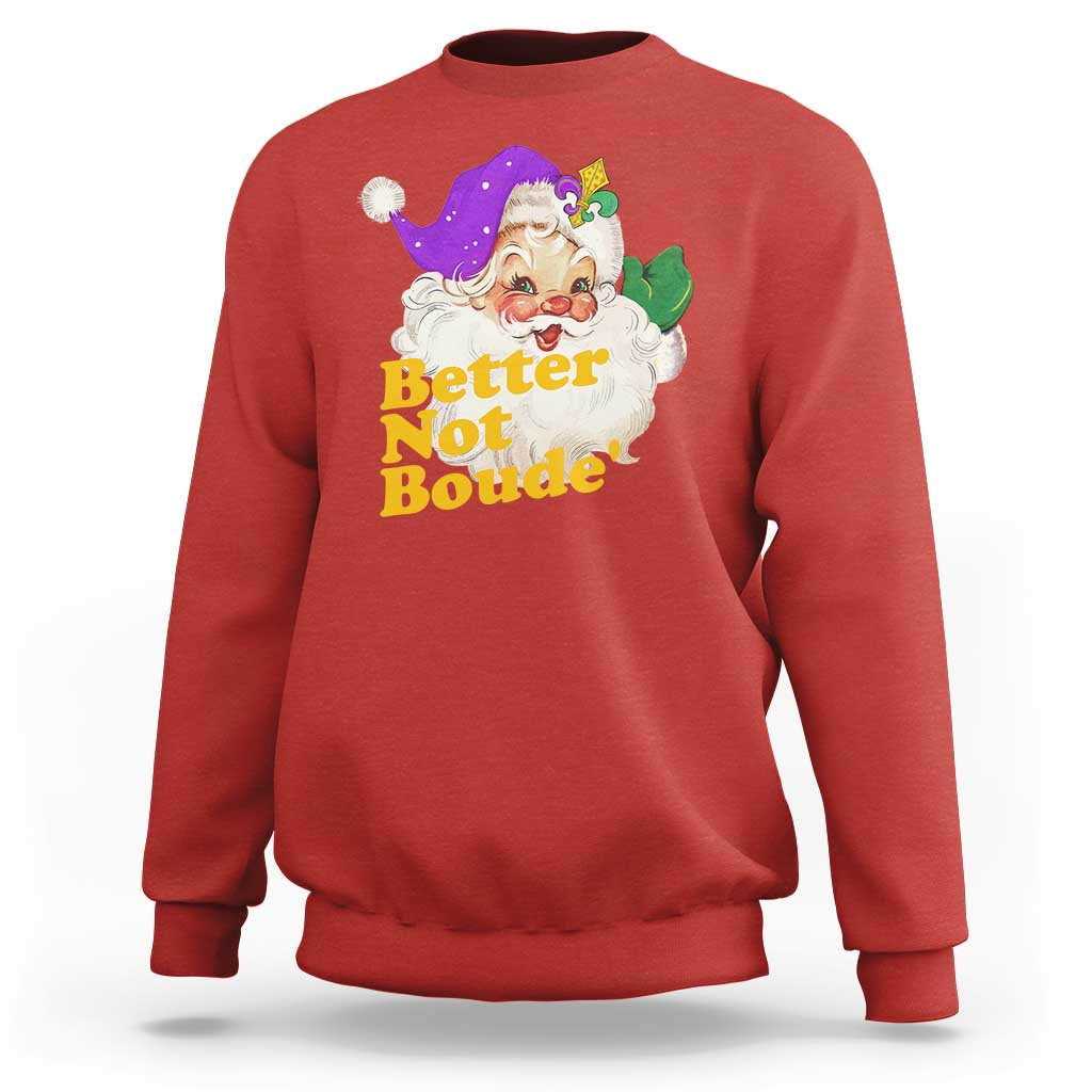 Funny Christmas Retro Cajun Louisiana Santa Sweatshirt Better Not Boude' New Orleans Saint Symbol - Wonder Print Shop