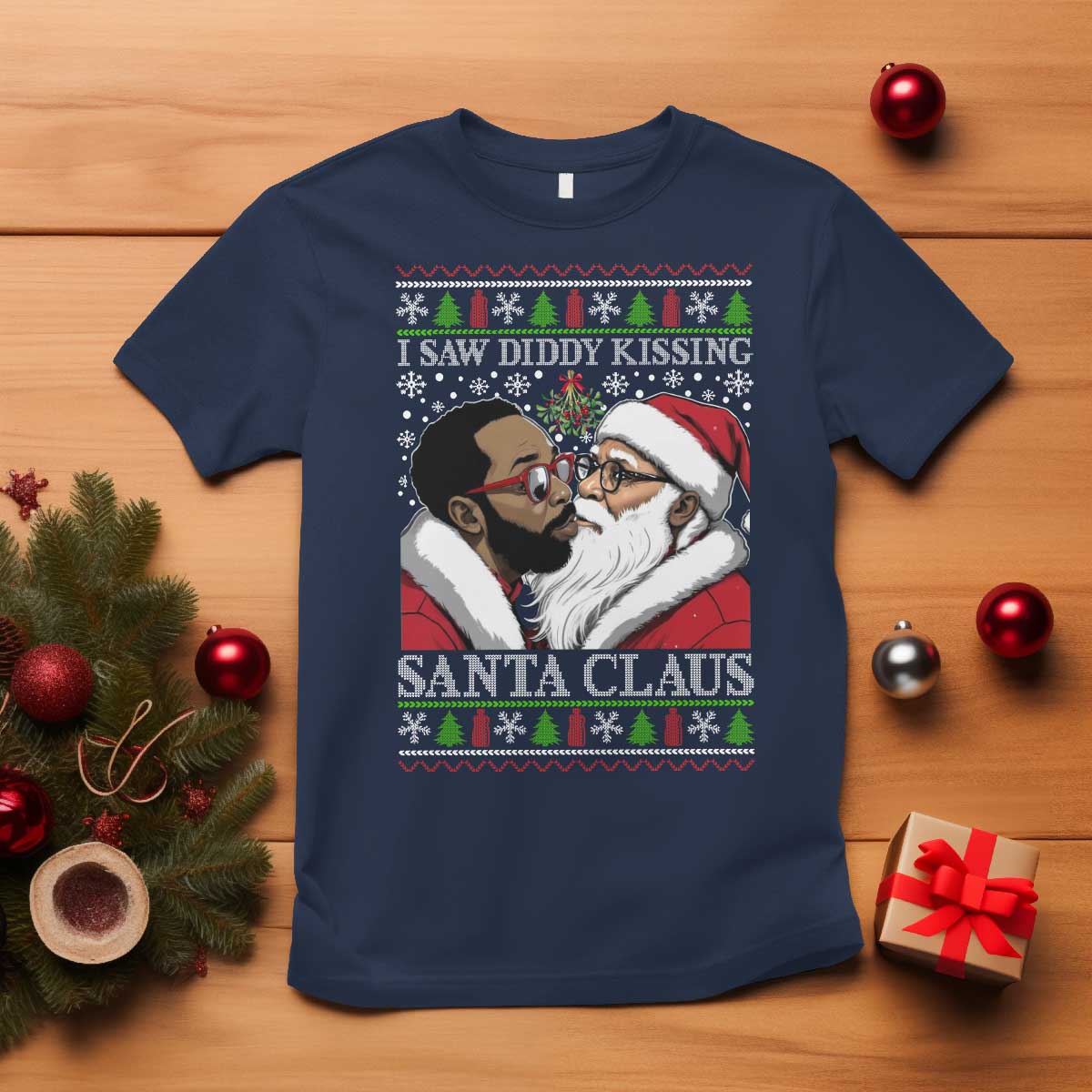 Funny I Saw Diddy Kissing Santa Claus Christmas Mistletoe T Shirt - Wonder Print Shop