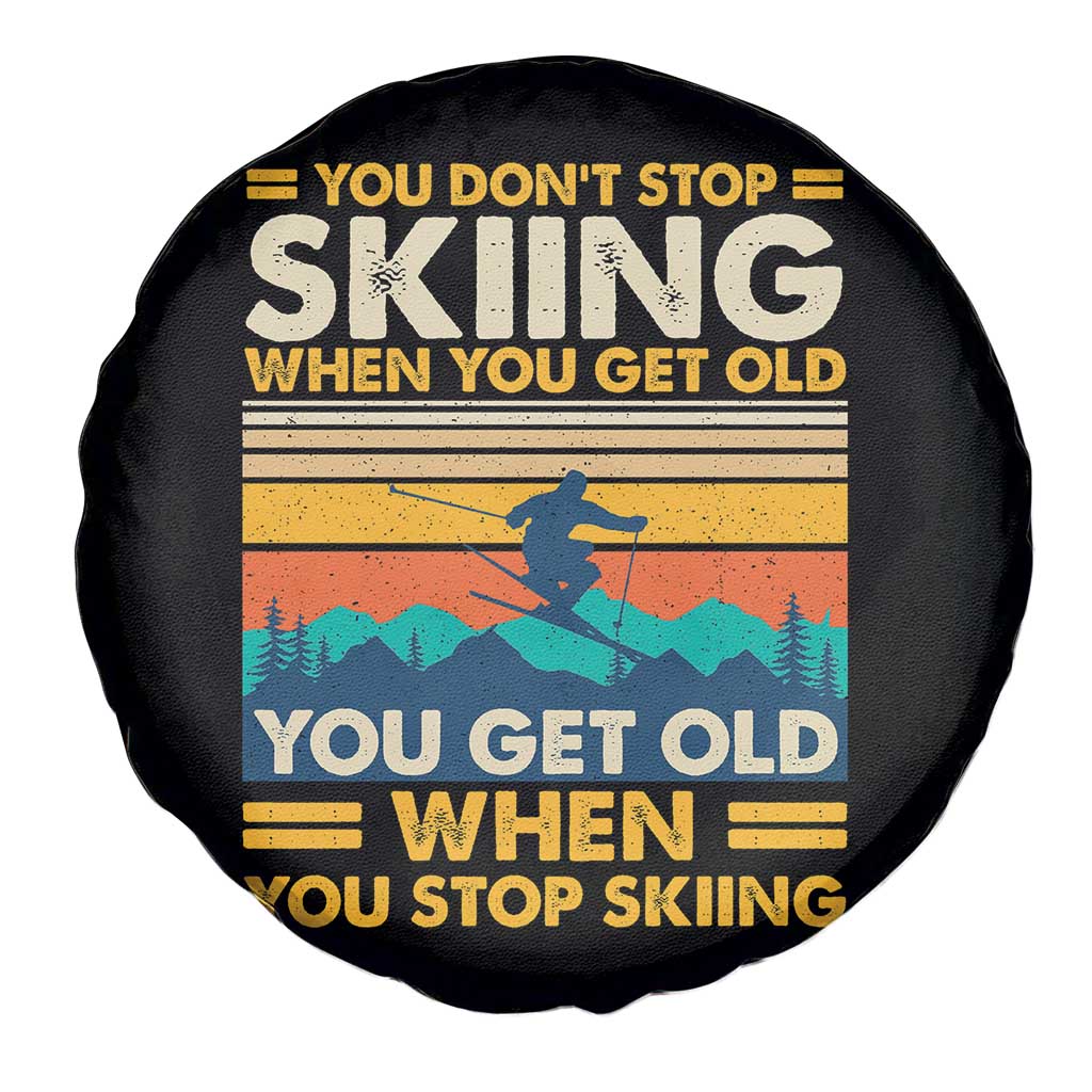 Funny You Dont Stop Skiing When You Get Old You Get Old When You Stop Skiing Spare Tire Cover - Wonder Print Shop