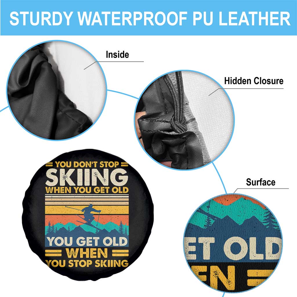Funny You Dont Stop Skiing When You Get Old You Get Old When You Stop Skiing Spare Tire Cover - Wonder Print Shop