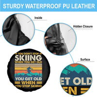 Funny You Dont Stop Skiing When You Get Old You Get Old When You Stop Skiing Spare Tire Cover - Wonder Print Shop