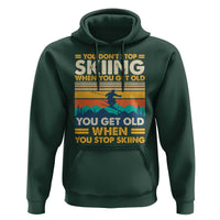 Funny You Dont Stop Skiing When You Get Old You Get Old When You Stop Skiing Hoodie - Wonder Print Shop
