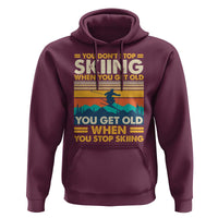 Funny You Dont Stop Skiing When You Get Old You Get Old When You Stop Skiing Hoodie - Wonder Print Shop
