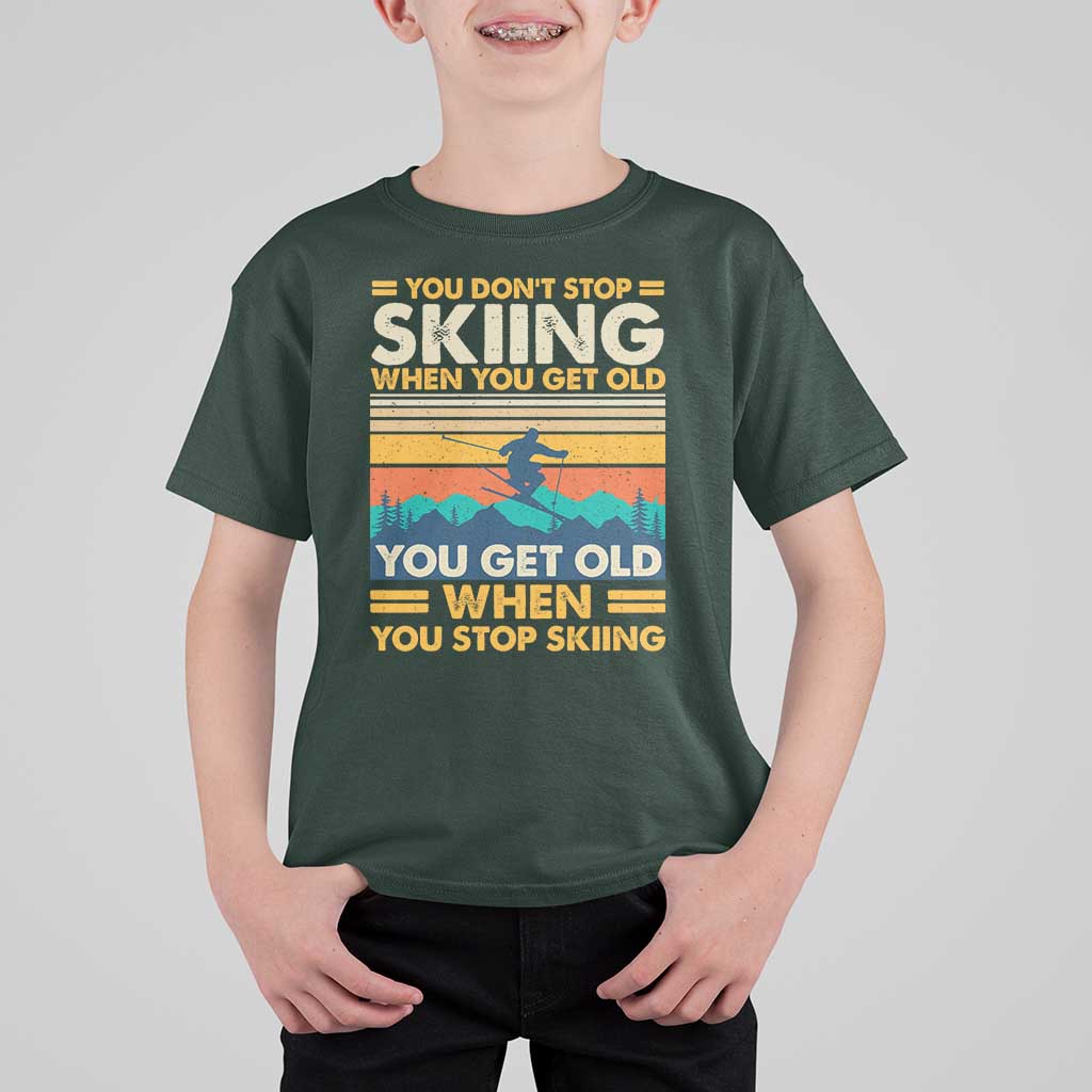 Funny You Dont Stop Skiing When You Get Old You Get Old When You Stop Skiing T Shirt For Kid - Wonder Print Shop