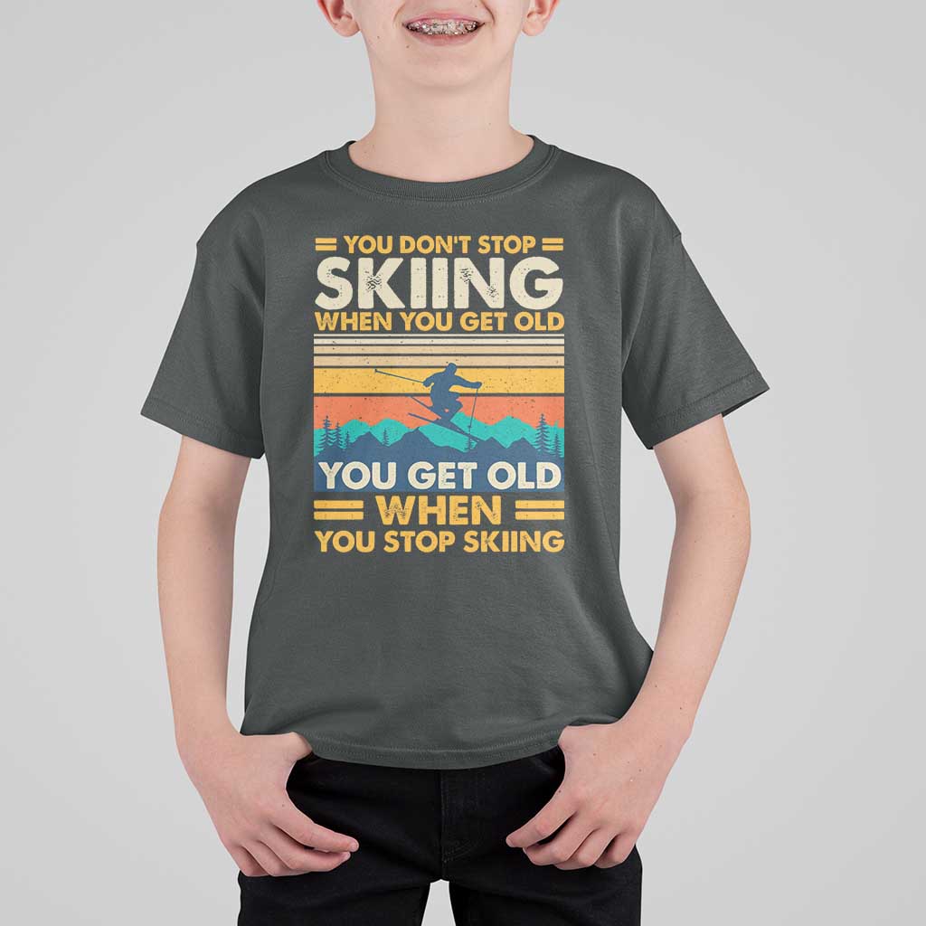 Funny You Dont Stop Skiing When You Get Old You Get Old When You Stop Skiing T Shirt For Kid - Wonder Print Shop