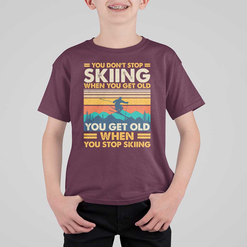 Funny You Dont Stop Skiing When You Get Old You Get Old When You Stop Skiing T Shirt For Kid - Wonder Print Shop