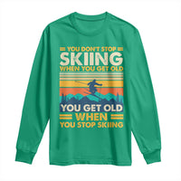 Funny You Dont Stop Skiing When You Get Old You Get Old When You Stop Skiing Long Sleeve Shirt - Wonder Print Shop