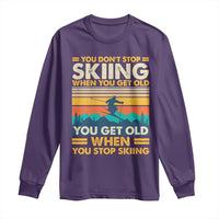 Funny You Dont Stop Skiing When You Get Old You Get Old When You Stop Skiing Long Sleeve Shirt - Wonder Print Shop