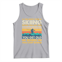 Funny You Dont Stop Skiing When You Get Old You Get Old When You Stop Skiing Tank Top - Wonder Print Shop