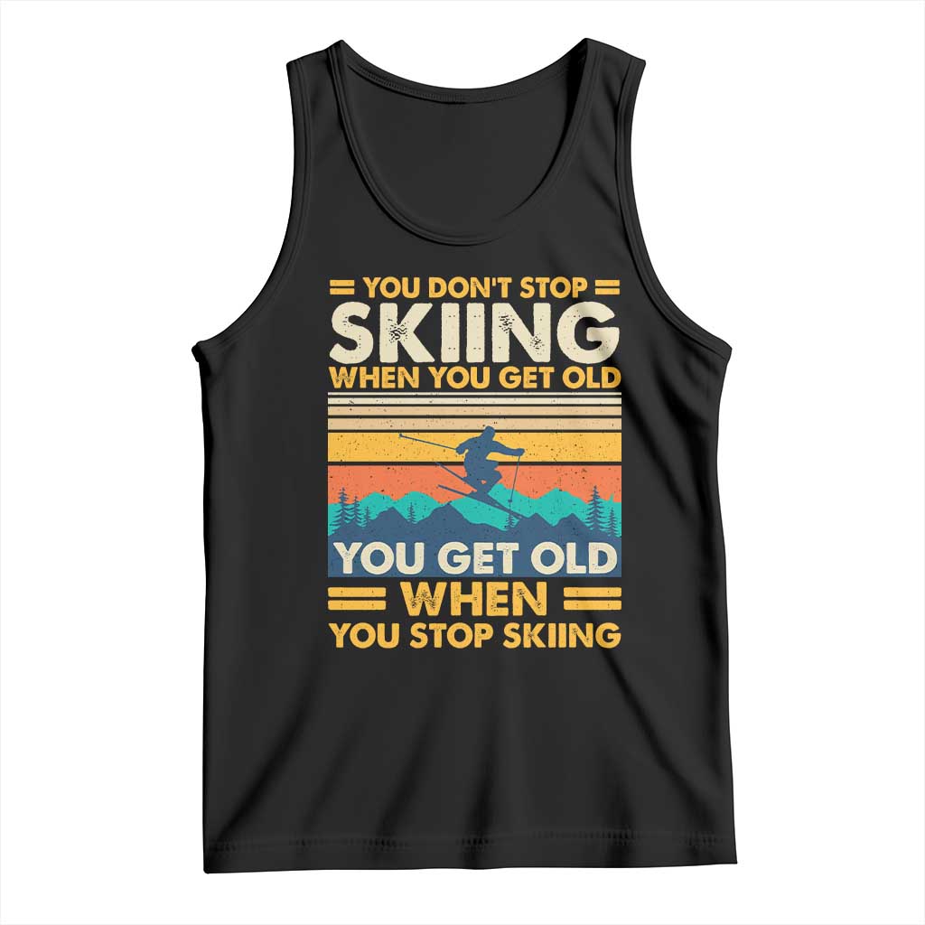 Funny You Dont Stop Skiing When You Get Old You Get Old When You Stop Skiing Tank Top - Wonder Print Shop
