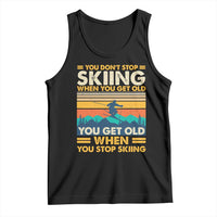 Funny You Dont Stop Skiing When You Get Old You Get Old When You Stop Skiing Tank Top - Wonder Print Shop