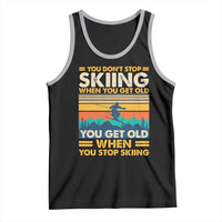 Funny You Dont Stop Skiing When You Get Old You Get Old When You Stop Skiing Tank Top - Wonder Print Shop