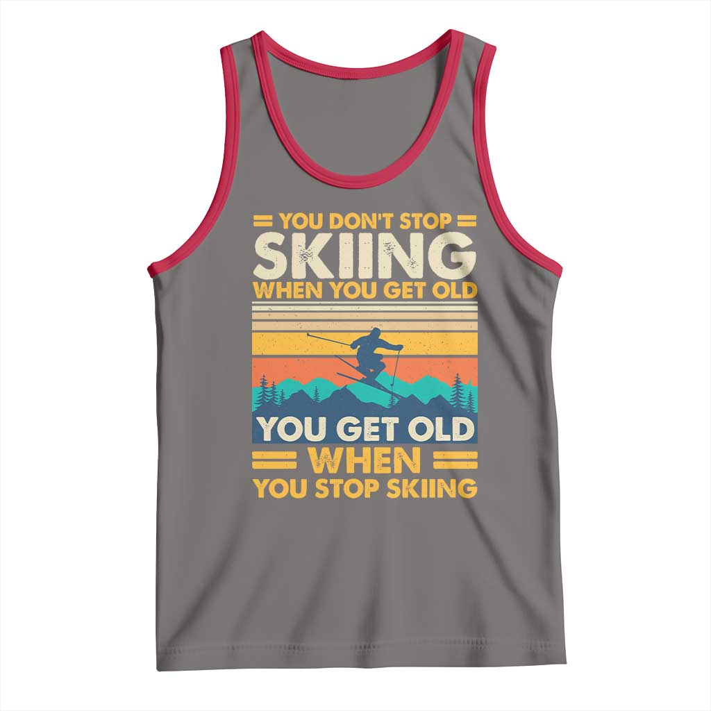 Funny You Dont Stop Skiing When You Get Old You Get Old When You Stop Skiing Tank Top - Wonder Print Shop