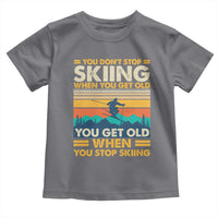 Funny You Dont Stop Skiing When You Get Old You Get Old When You Stop Skiing Toddler T Shirt - Wonder Print Shop