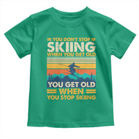 Funny You Dont Stop Skiing When You Get Old You Get Old When You Stop Skiing Toddler T Shirt - Wonder Print Shop