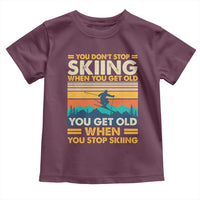 Funny You Dont Stop Skiing When You Get Old You Get Old When You Stop Skiing Toddler T Shirt - Wonder Print Shop