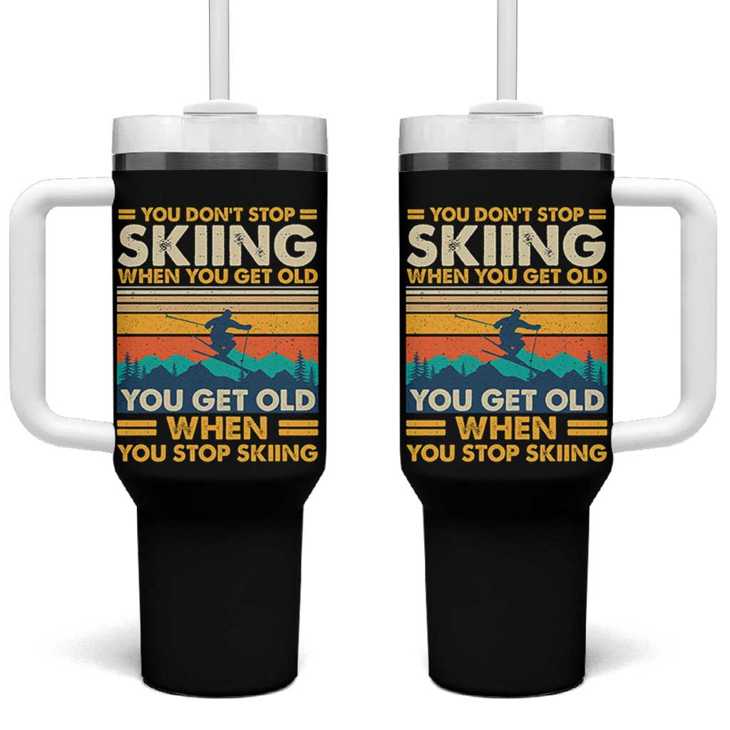 Funny You Dont Stop Skiing When You Get Old You Get Old When You Stop Skiing Tumbler With Handle - Wonder Print Shop