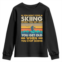 Funny You Dont Stop Skiing When You Get Old You Get Old When You Stop Skiing Youth Sweatshirt - Wonder Print Shop