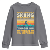 Funny You Dont Stop Skiing When You Get Old You Get Old When You Stop Skiing Youth Sweatshirt - Wonder Print Shop