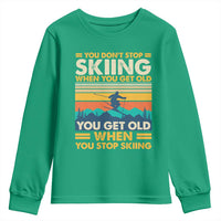 Funny You Dont Stop Skiing When You Get Old You Get Old When You Stop Skiing Youth Sweatshirt - Wonder Print Shop