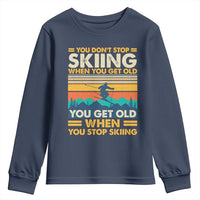 Funny You Dont Stop Skiing When You Get Old You Get Old When You Stop Skiing Youth Sweatshirt - Wonder Print Shop