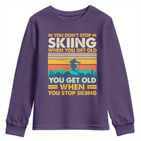 Funny You Dont Stop Skiing When You Get Old You Get Old When You Stop Skiing Youth Sweatshirt - Wonder Print Shop