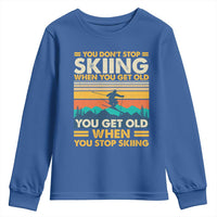 Funny You Dont Stop Skiing When You Get Old You Get Old When You Stop Skiing Youth Sweatshirt - Wonder Print Shop