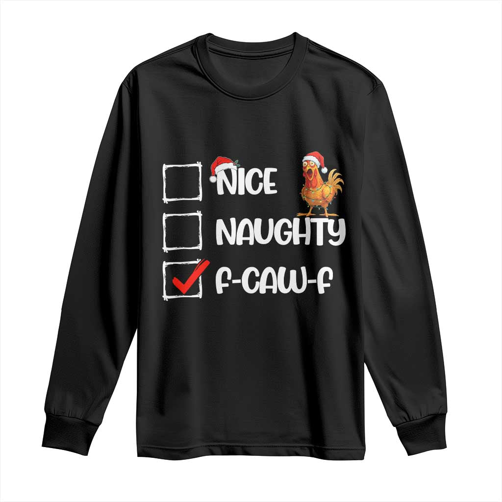 Funny F Caw F Chicken Christmas Long Sleeve Shirt Nice Naughty Cartoon Rooster Poultry Animal - Wonder Print Shop