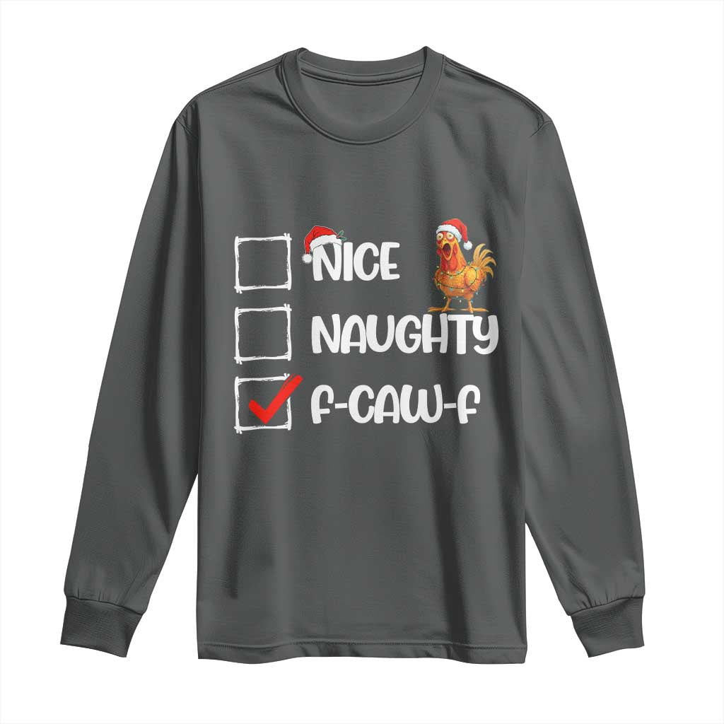 Funny F Caw F Chicken Christmas Long Sleeve Shirt Nice Naughty Cartoon Rooster Poultry Animal - Wonder Print Shop