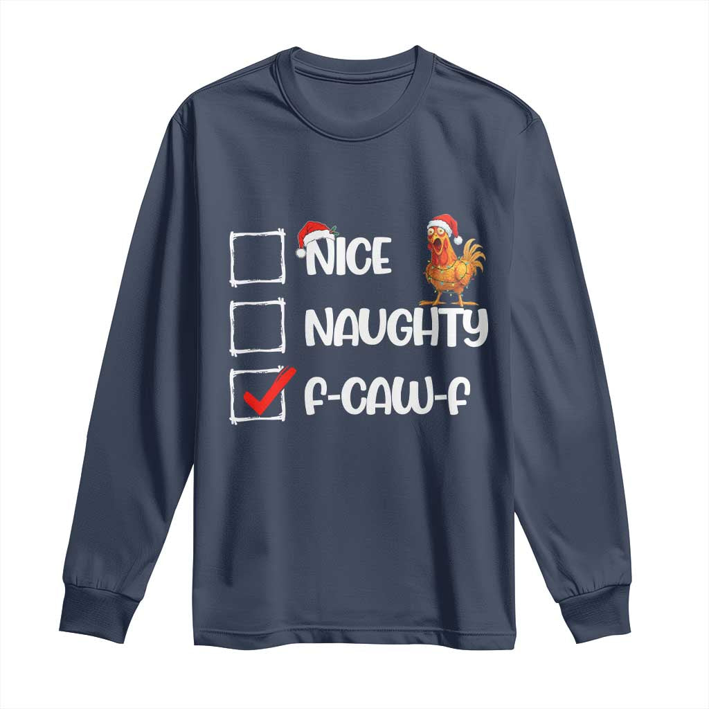 Funny F Caw F Chicken Christmas Long Sleeve Shirt Nice Naughty Cartoon Rooster Poultry Animal - Wonder Print Shop