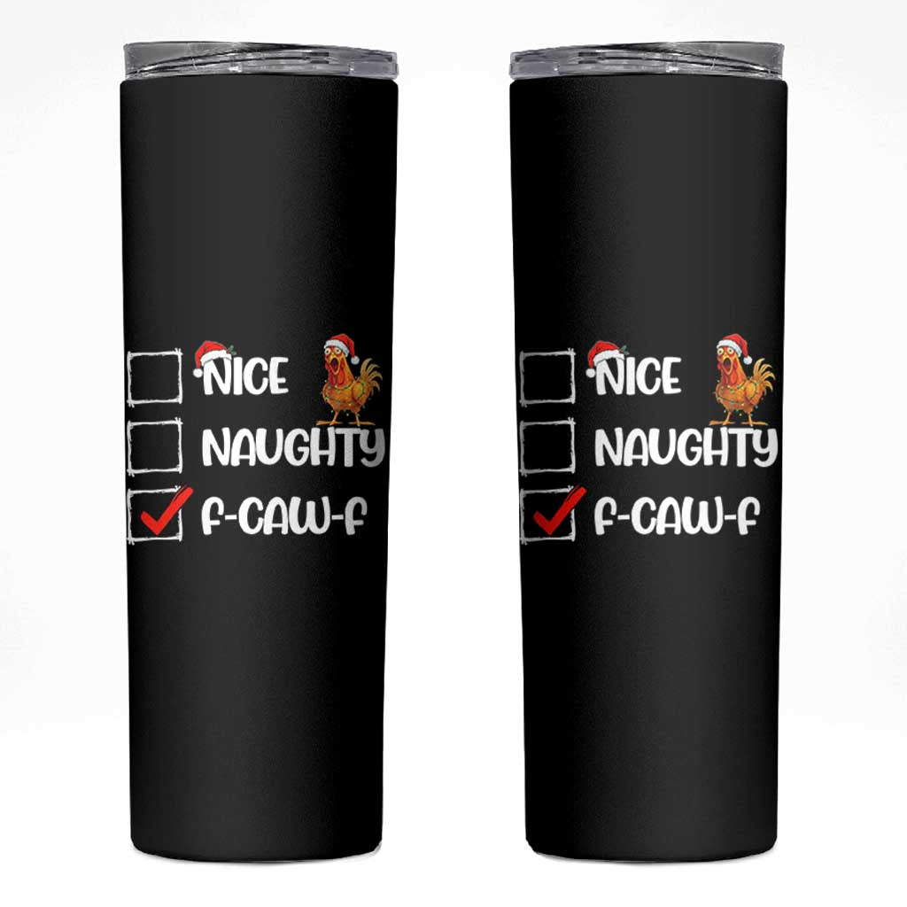 Funny F Caw F Chicken Christmas Skinny Tumbler Nice Naughty Cartoon Rooster Poultry Animal - Wonder Print Shop