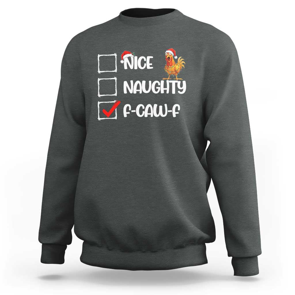 Funny F Caw F Chicken Christmas Sweatshirt Nice Naughty Cartoon Rooster Poultry Animal - Wonder Print Shop