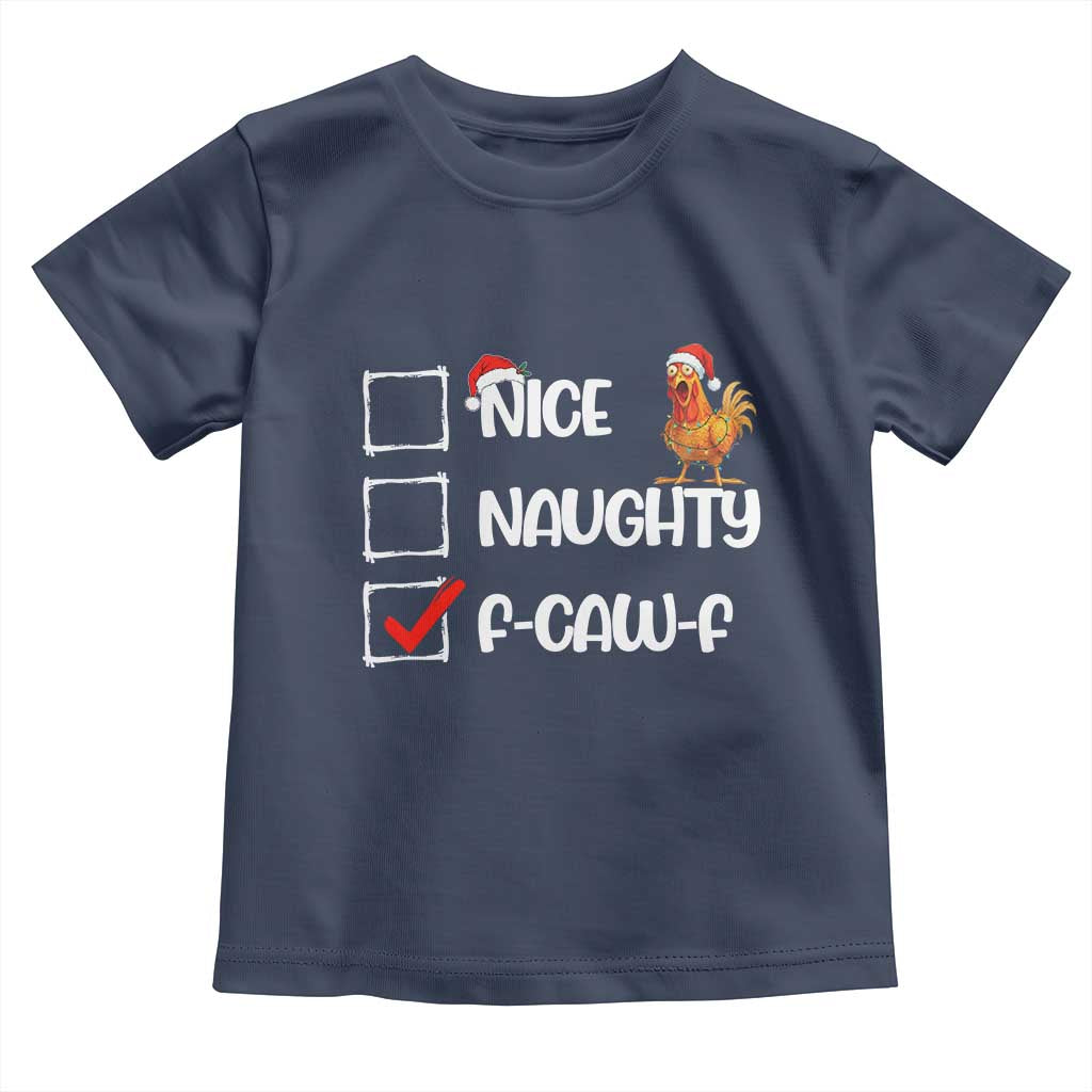 Funny F Caw F Chicken Christmas Toddler T Shirt Nice Naughty Cartoon Rooster Poultry Animal - Wonder Print Shop