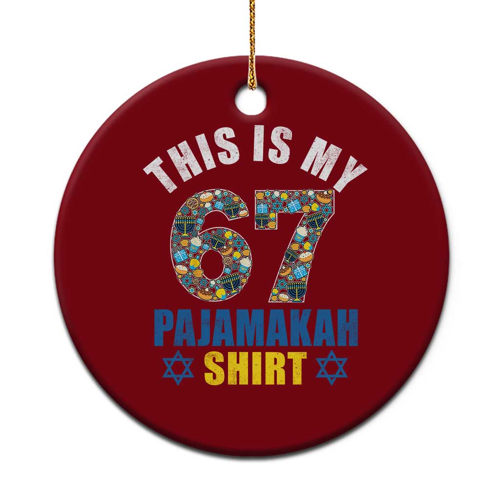 Funny 67 Hanukkah Ceramic Ornament This Is My 67 Pajamakah Gift - Wonder Print Shop