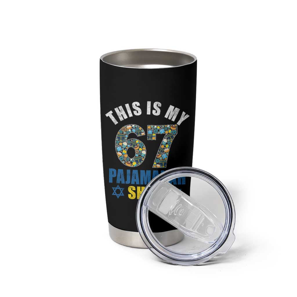 Funny 67 Hanukkah Tumbler Cup This Is My 67 Pajamakah Gift - Wonder Print Shop