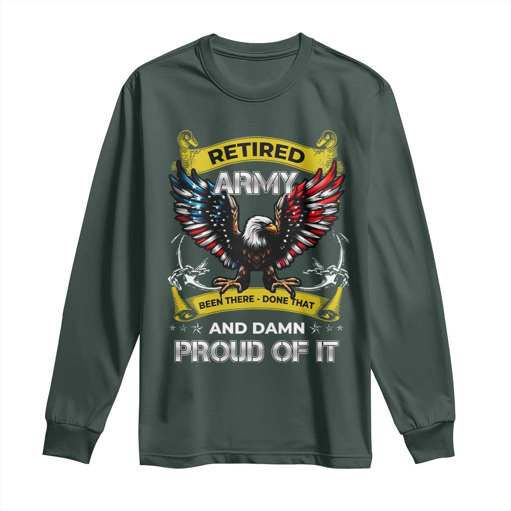 Retired Army Been There Done That And Damn Proud Of It Long Sleeve Shirt Veteran Bald Eagle  American Flag