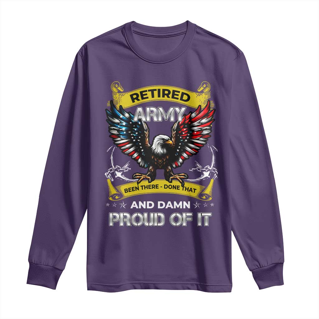 Retired Army Been There Done That And Damn Proud Of It Long Sleeve Shirt Veteran Bald Eagle  American Flag