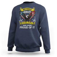 Retired Army Been There Done That And Damn Proud Of It Sweatshirt Veteran Bald Eagle  American Flag