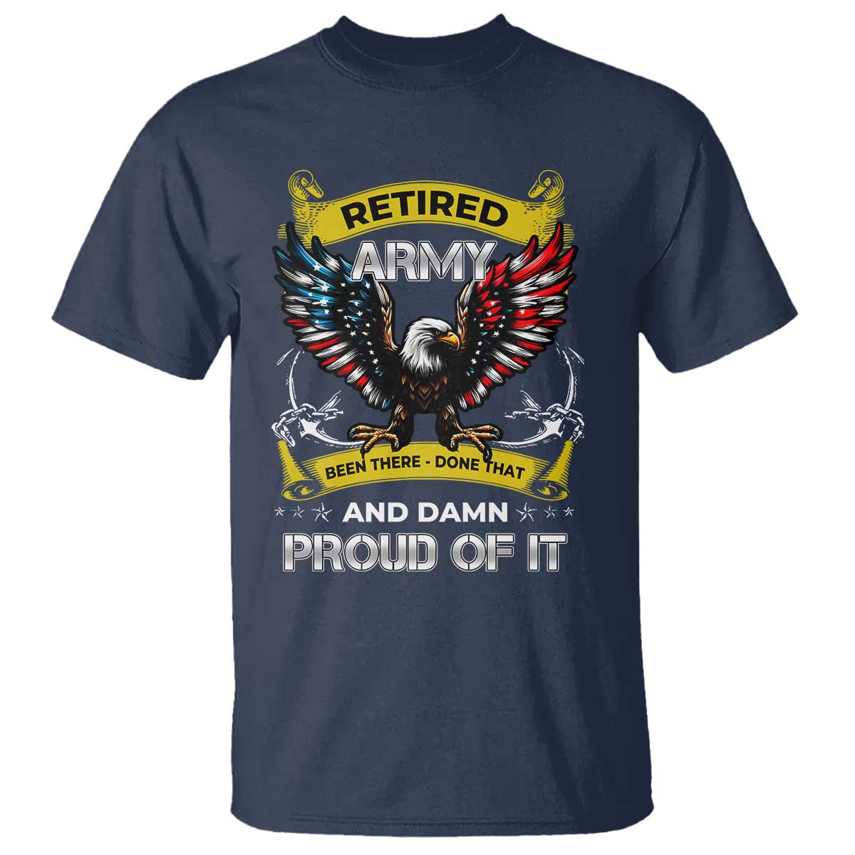 Retired Army Been There Done That And Damn Proud Of It T Shirt Veteran Bald Eagle  American Flag
